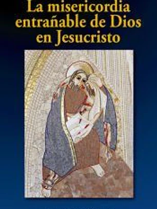 La misericordia entrañable de Dios en Jesucristo