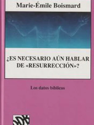 ¿Es necesario aún hablar de resurreción? : los datos bíblicos