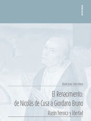 El renacimiento: de Nicolás de Cusa a Giordano Bruno: Razón heroica y libertad