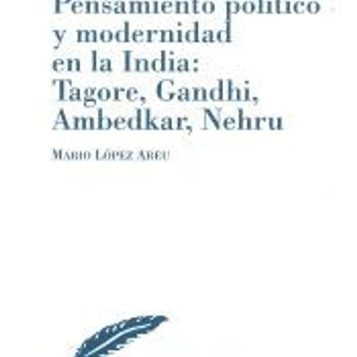 Pensamiento político y modernidad en la India: Tagore, Gandhi, Ambedkar, Nehru 1