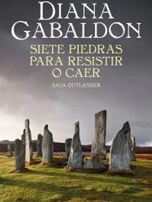 Siete piedras para resistir o caer (Saga Outlander)