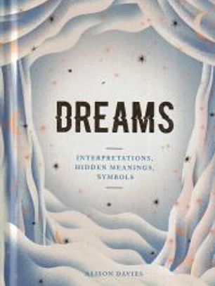 Dreams: Interpretations- Hidden Meanings- Symbols