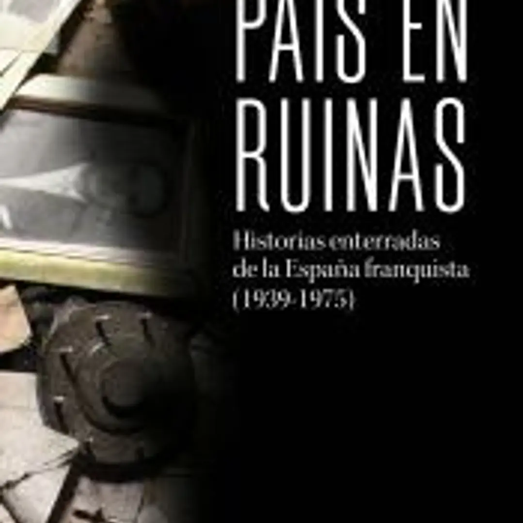 País en ruinas: Historias enterradas de la España franquista (1939-1975) 1