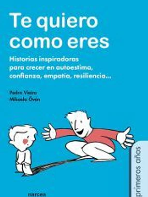 Te quiero como eres: Historias inspiradoras para crecer en autoestima, confianza, empatía, resiliencia?
