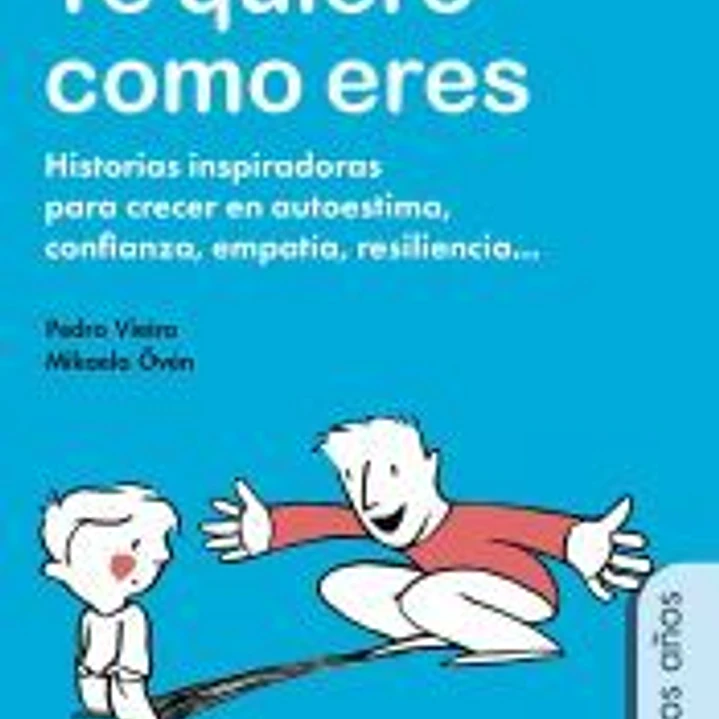 Te quiero como eres: Historias inspiradoras para crecer en autoestima, confianza, empatía, resiliencia? 1