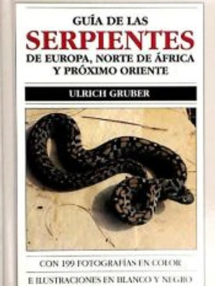 GUÍA DE LAS SERPIENTES DE EUROPA, NORTE DE ÁFRICA Y PRÓXIMO ORIENTE