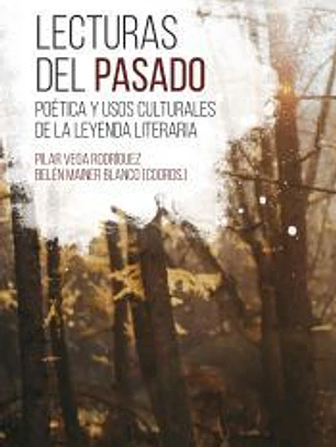 Lecturas del pasado: poética y usos culturales de la leyenda literaria