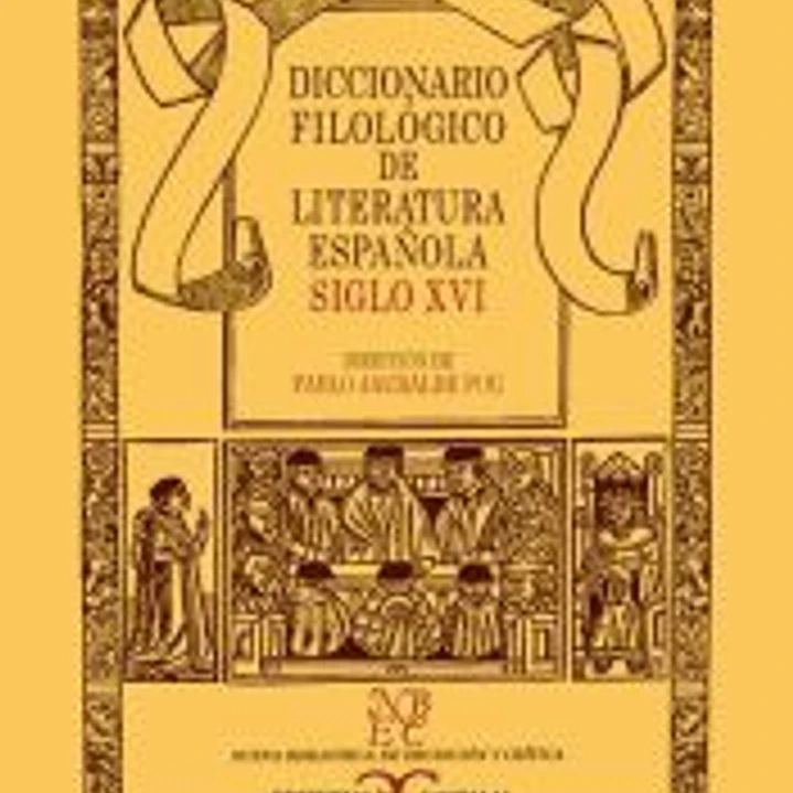 Diccionario Filológico de Literatura Española. Siglo XVI 1