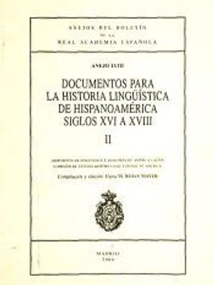 Documentos para la historia lingüística de Hispanoamérica, siglos XVI a XVIII (II)