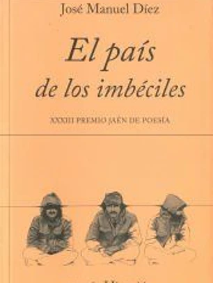 EL PAIS DE LOS IMBECILES (XXXIII PREMIO JAEN DE POESIA)