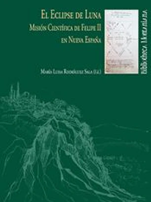 El eclipse de luna : misión científica de Felipe II en Nueva España