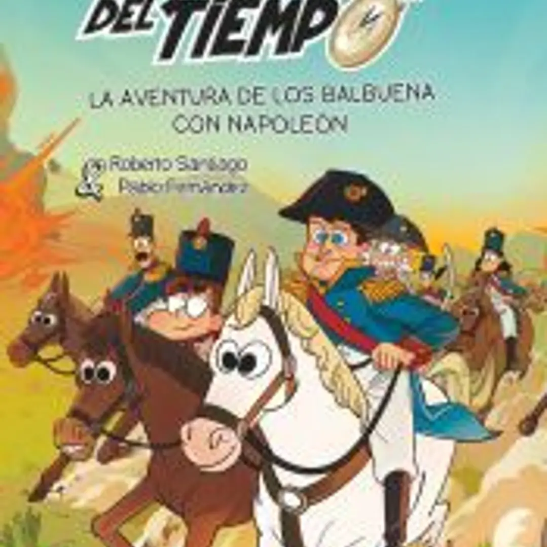 Los Forasteros del Tiempo 20: La aventura de los Balbuena con Napoleón 1