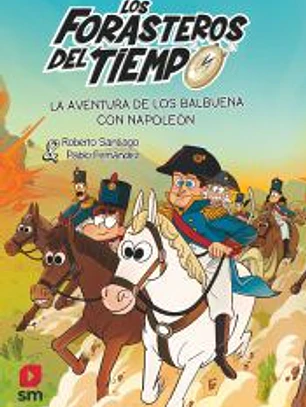 Los Forasteros del Tiempo 20: La aventura de los Balbuena con Napoleón