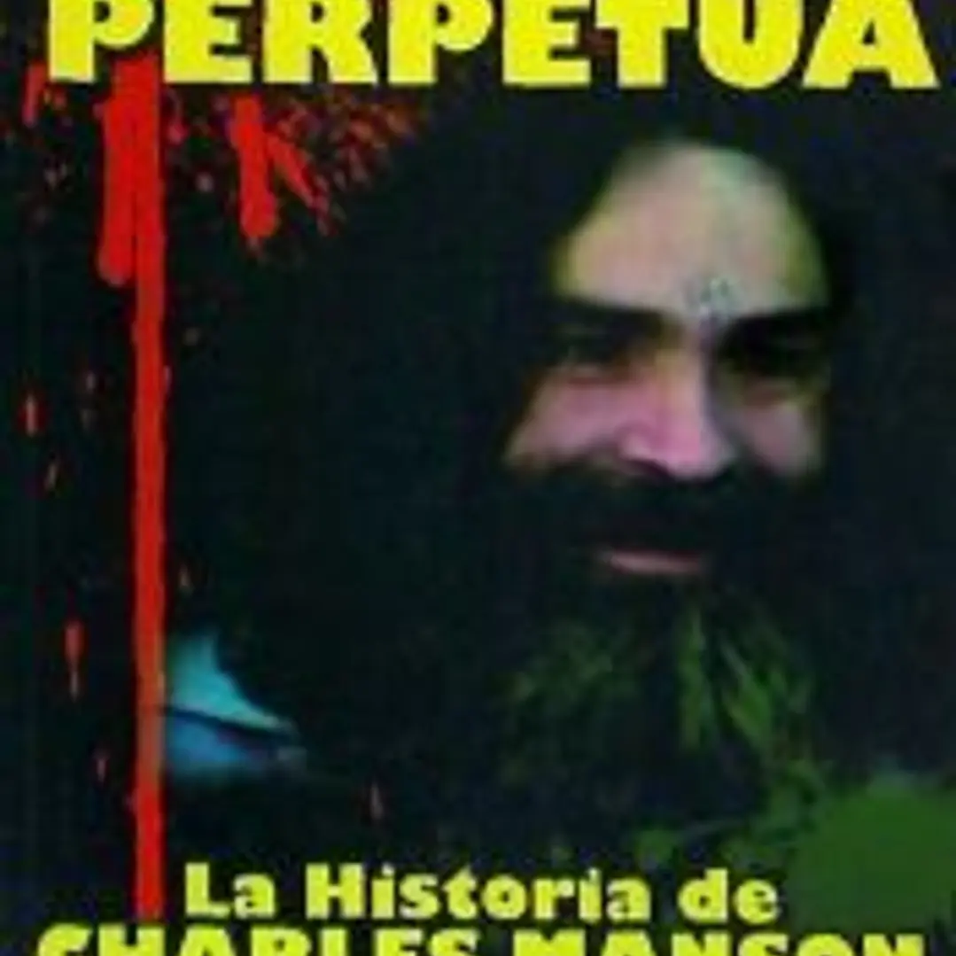 CADENA PERPETUA. LA HISTORIA DE CHARLES MANSON 1