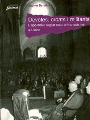 Devotes, croats i militants: L'apostolat seglar sota el franquisme a Lleida