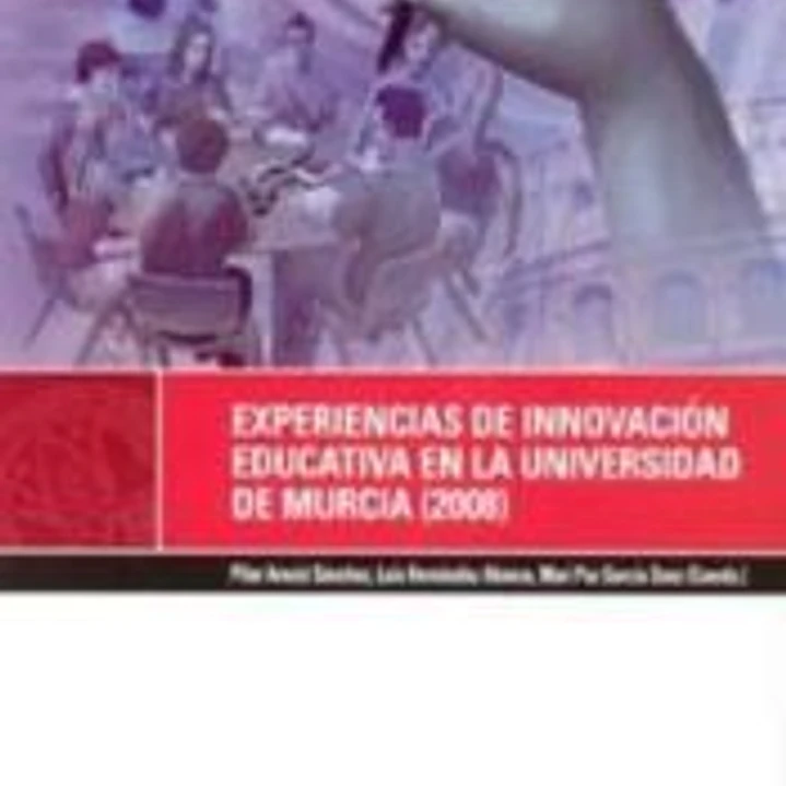Experiencias de innovación educativa en la Universidad de Murcia (2008) 1