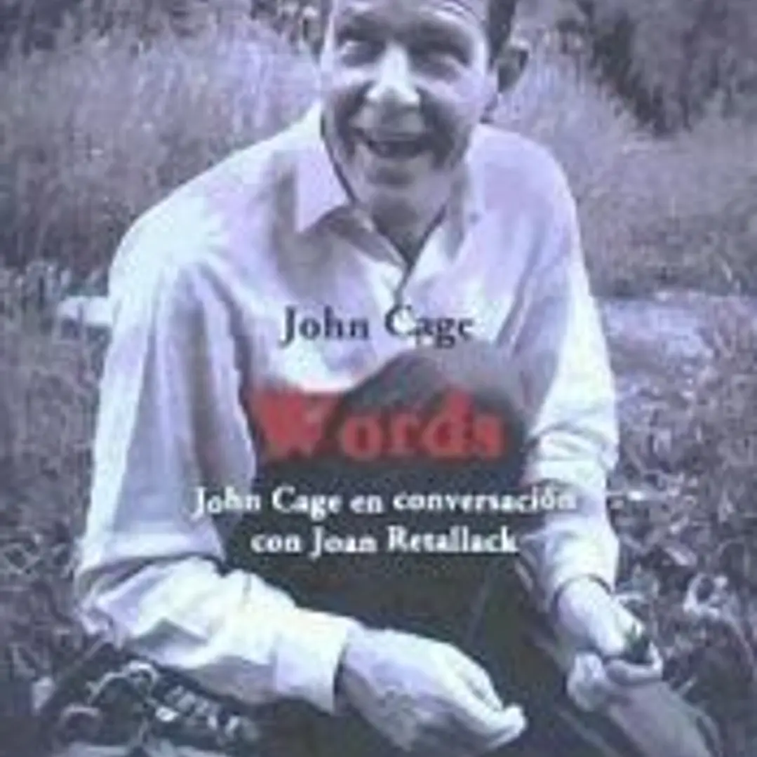 Words: John Cage en conversación con Joan Retallack 1