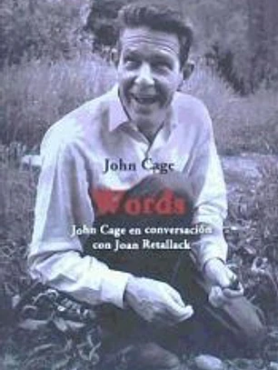 Words: John Cage en conversación con Joan Retallack