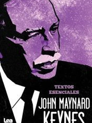 John Maynard Keynes. Textos esenciales