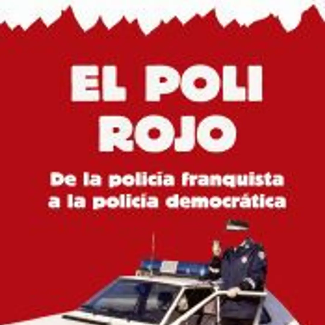 El poli rojo: De la policía franquista a la policía democrática 1