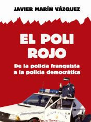El poli rojo: De la policía franquista a la policía democrática