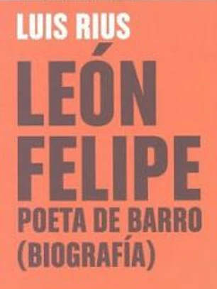 LEÓN FELIPE, POETA DE BARRO (BIOGRAFÍA)