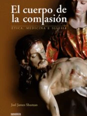 EL CUERPO DE LA COMPASIÓN: ÉTICA, MEDICINA E IGLESIA