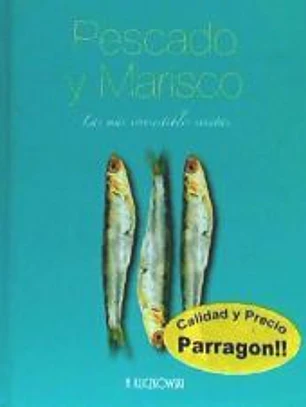 PESCADO Y MARISCO (LAS MAS IRRESISTIBLES RECETAS)