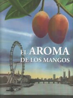 EL AROMA DE LOS MANGOS