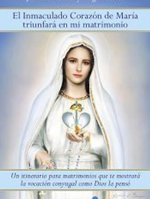 El Inmaculado corazón de María triunfará en mi matrimonio