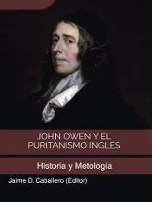 John Owen y el Puritanismo Ingles - Vol. 1