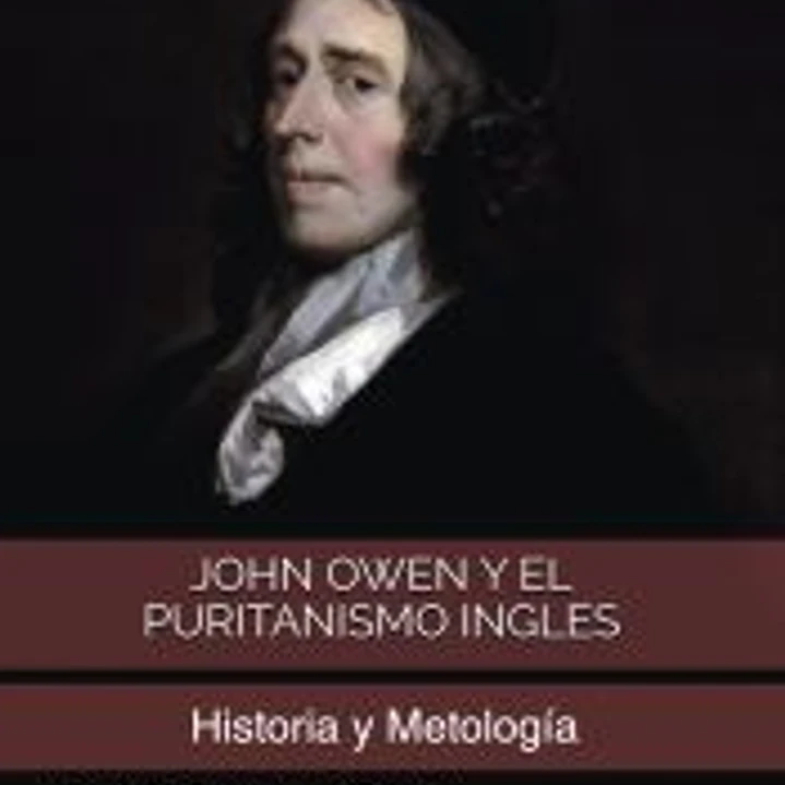 John Owen y el Puritanismo Ingles - Vol. 1 1