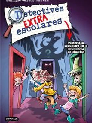 Detectives extraescolares 3. Misterioso secuestro en la residencia de mayores