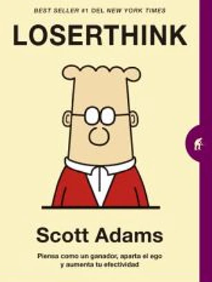 Loserthink : piensa como un ganador, aparta el ego y aumenta tu efectividad