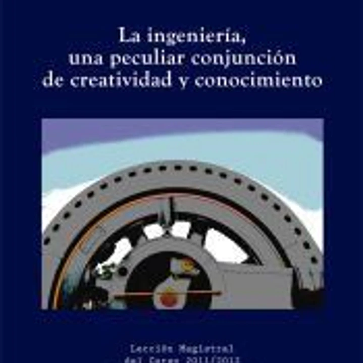 La ingeniería, una peculiar conjunción de creatividad y conocimiento 1
