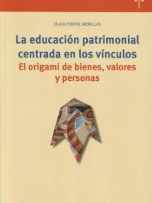 La educación patrimonial centrada en los vínculos: El origami de bienes, valores y personas