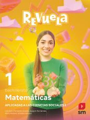 Matemáticas aplicadas a las Ciencias Sociales. 1 Bachillerato. Revuela