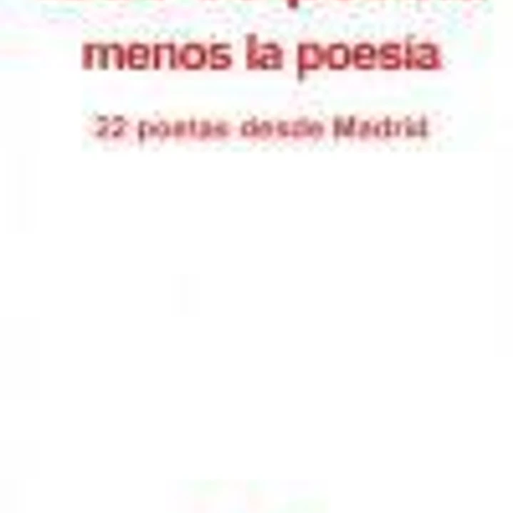 Todo es poesía menos la poesía 1