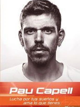 PAU CAPELL LUCHA POR TUS SUEÑOS Y AMA LO QUE TIENES