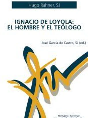 Ignacio de Loyola. El hombre y el teólogo