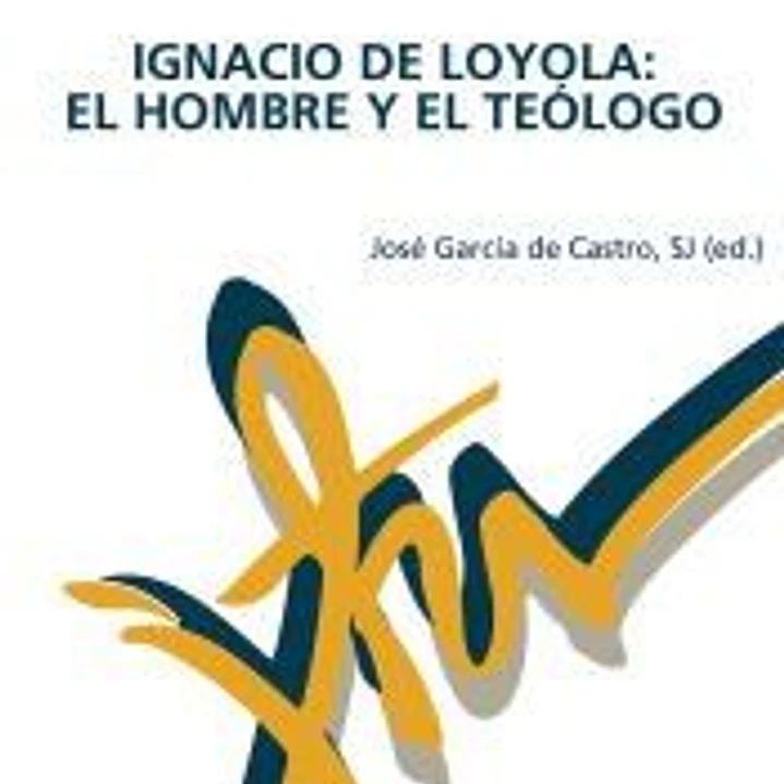 Ignacio de Loyola. El hombre y el teólogo 1
