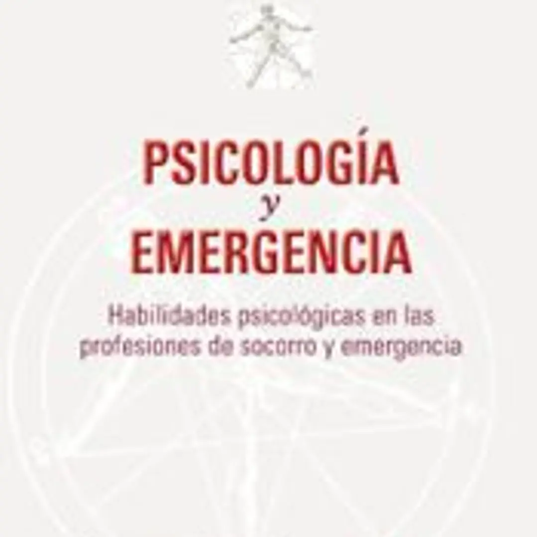 Psicología y emergencia : habilidades psicológicas en las profesiones de socorro y emergencia 1