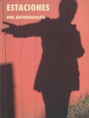 Estaciones. Una autobiografía