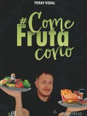 COME FRUTA COÑO