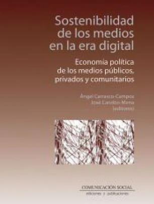 Sostenibilidad de los medios en la era digital: Economía política de los medios públicos, privados y comunitarios