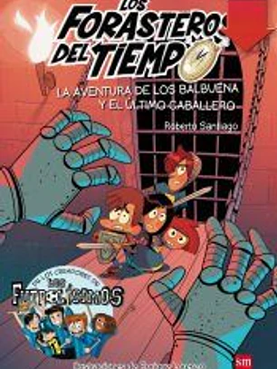 Los Forasteros del Tiempo 2. La aventura de los Balbuena y el último caballero