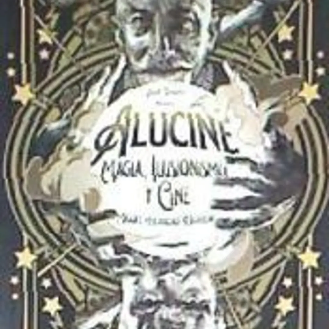 Alucine: Magia, ilusionismo y cine 1