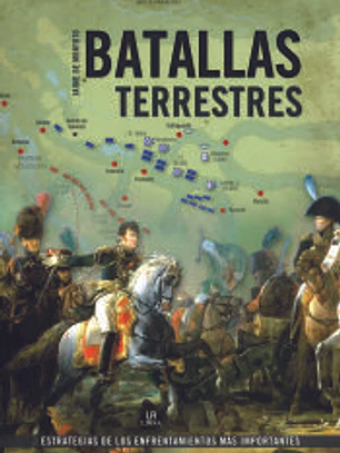 Batallas Terrestres . Estrategias de los Enfrentamientos más Importantes