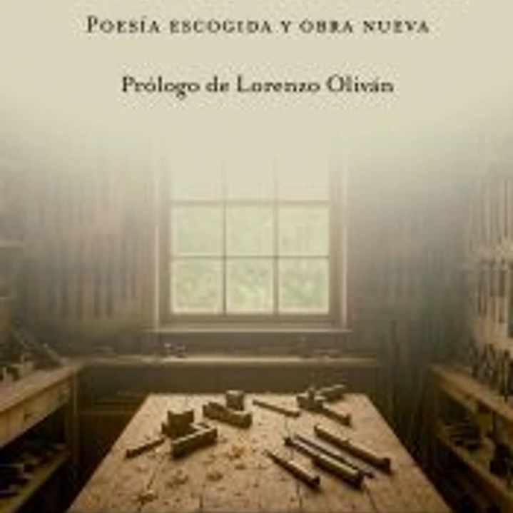Taller de ausencias: Poesía escogida y obra nueva 1