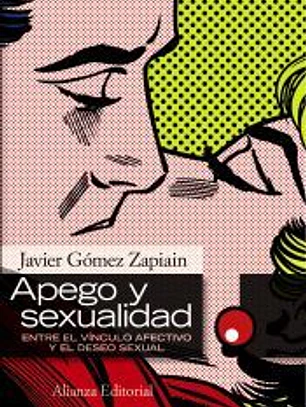 Apego y sexualidad: entre el vínculo afectivo y el deseo sexual